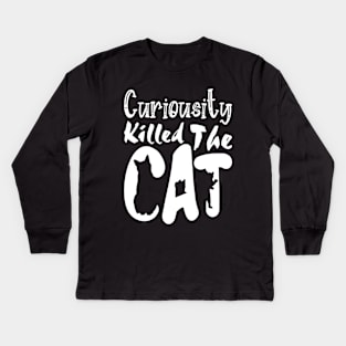 Curiousity Killed The Cat, Funny White Design Kids Long Sleeve T-Shirt